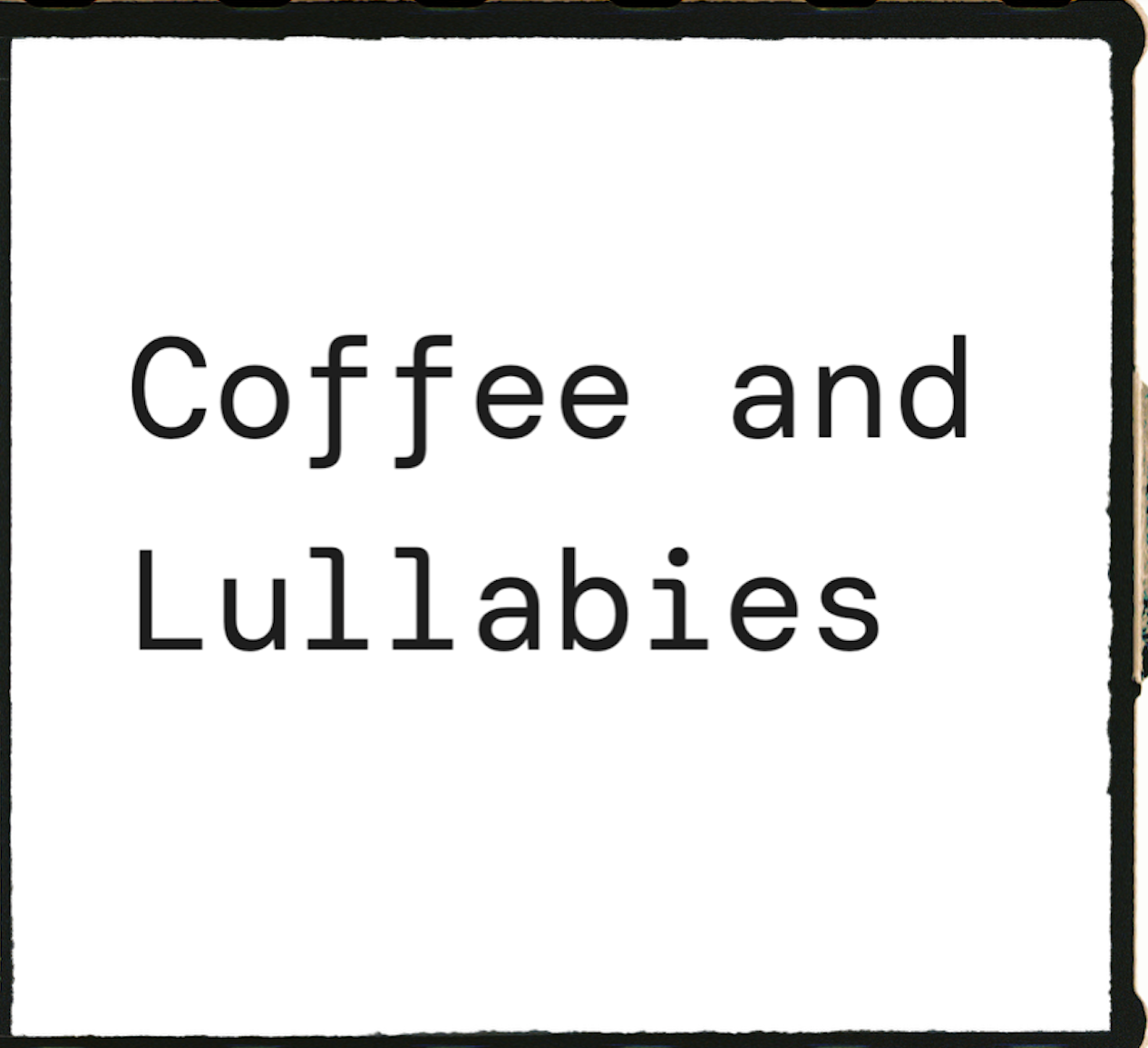 Coffee and Lullabies